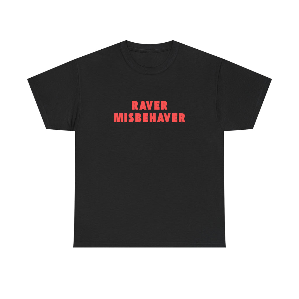 Raver Misbehaver Printed T-Shirt 100% Cotton Novelty Funny Raving Dancing Tee Gift Black