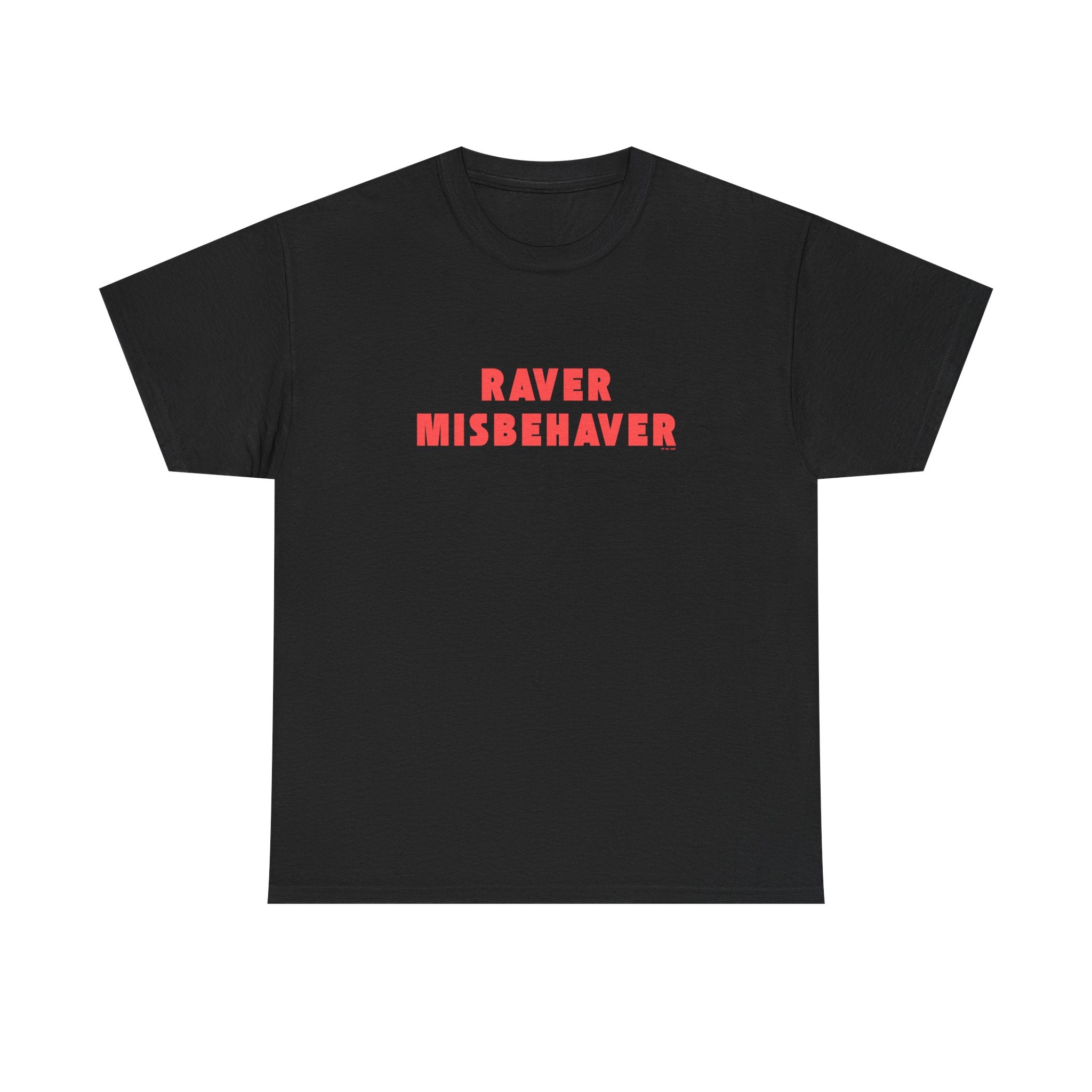Raver Misbehaver Printed T-Shirt 100% Cotton Novelty Funny Raving Dancing Tee Gift Black