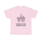 Everybody's Fed Nobody's Dead Printed T-Shirt 100% Cotton Novelty Funny Quote Mom Mum Tee Light Pink