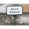 Plant Sign - Grow Damn It