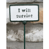 Plant Sign - I Will Survive