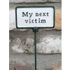Plant Sign - My Next Victim