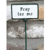 Plant Sign - Pray For Me