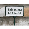 Plant Sign - Be A Weed