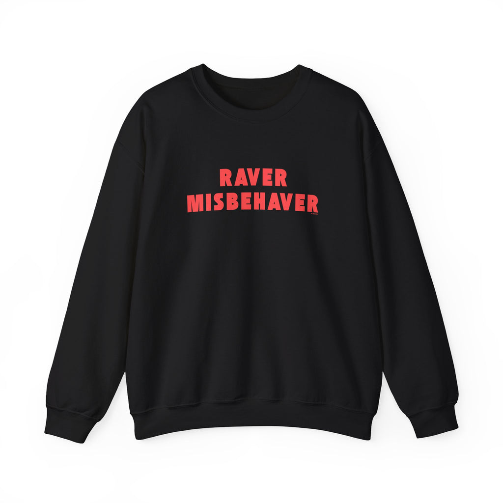 Raver Misbehaver Printed Crewneck Sweatshirt Unisex Pullover Clubbing Dancing Gift Black