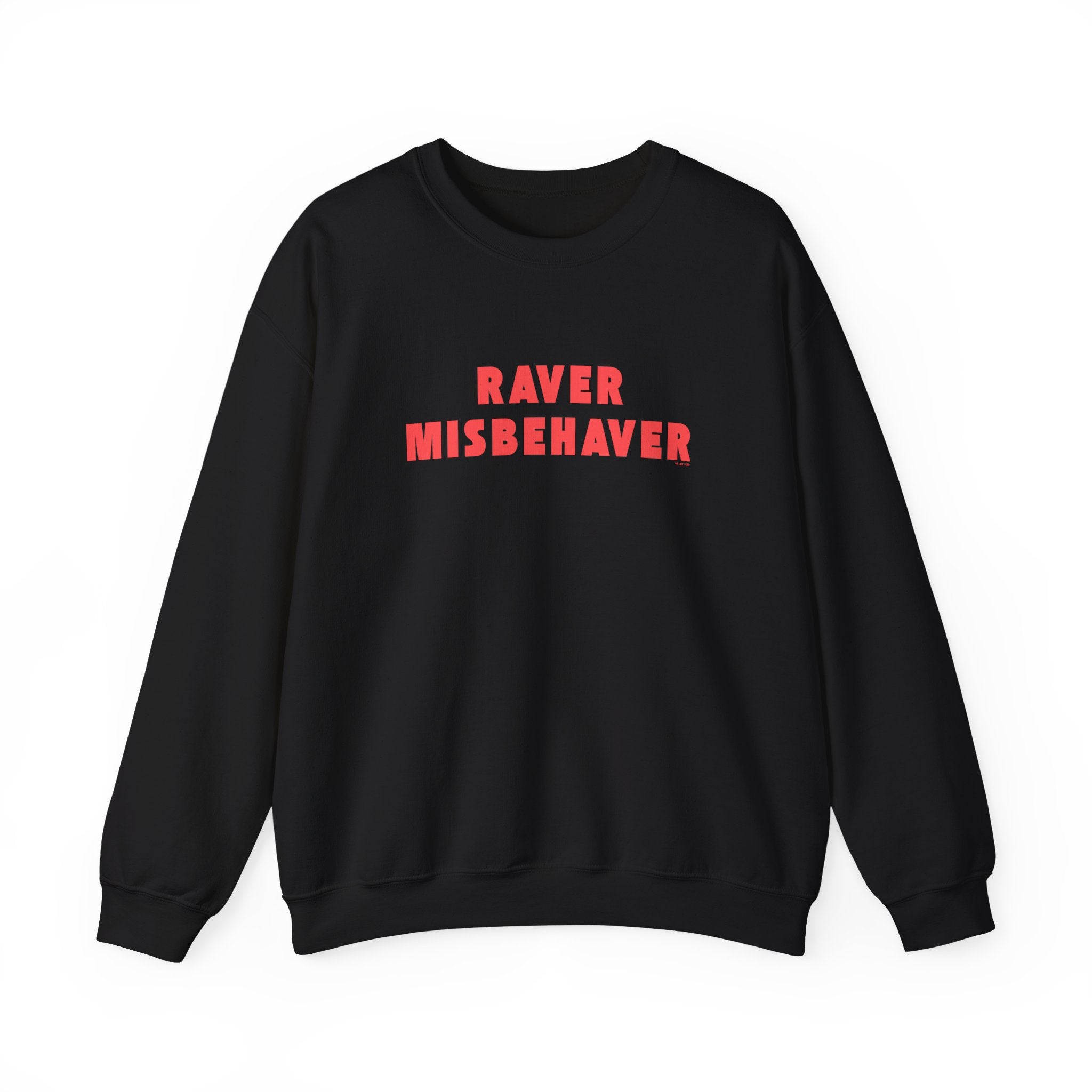 Raver Misbehaver Printed Crewneck Sweatshirt Unisex Pullover Clubbing Dancing Gift Black