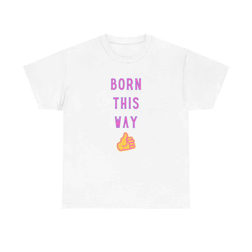 Born This Way Printed T-Shirt 100% Cotton Novelty Quote Motivation Tee Gift White