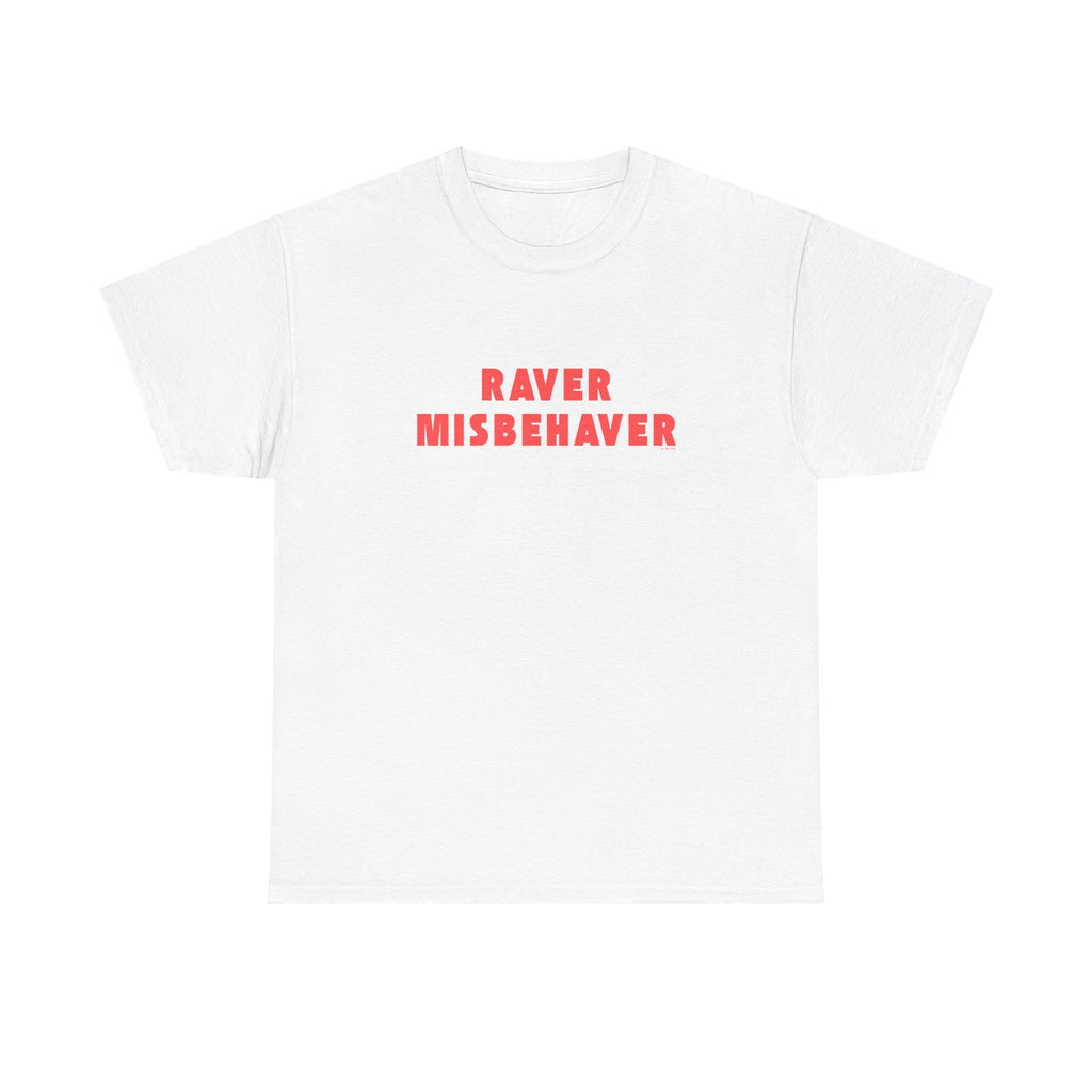 Raver Misbehaver Printed T-Shirt 100% Cotton Novelty Funny Raving Dancing Tee Gift White