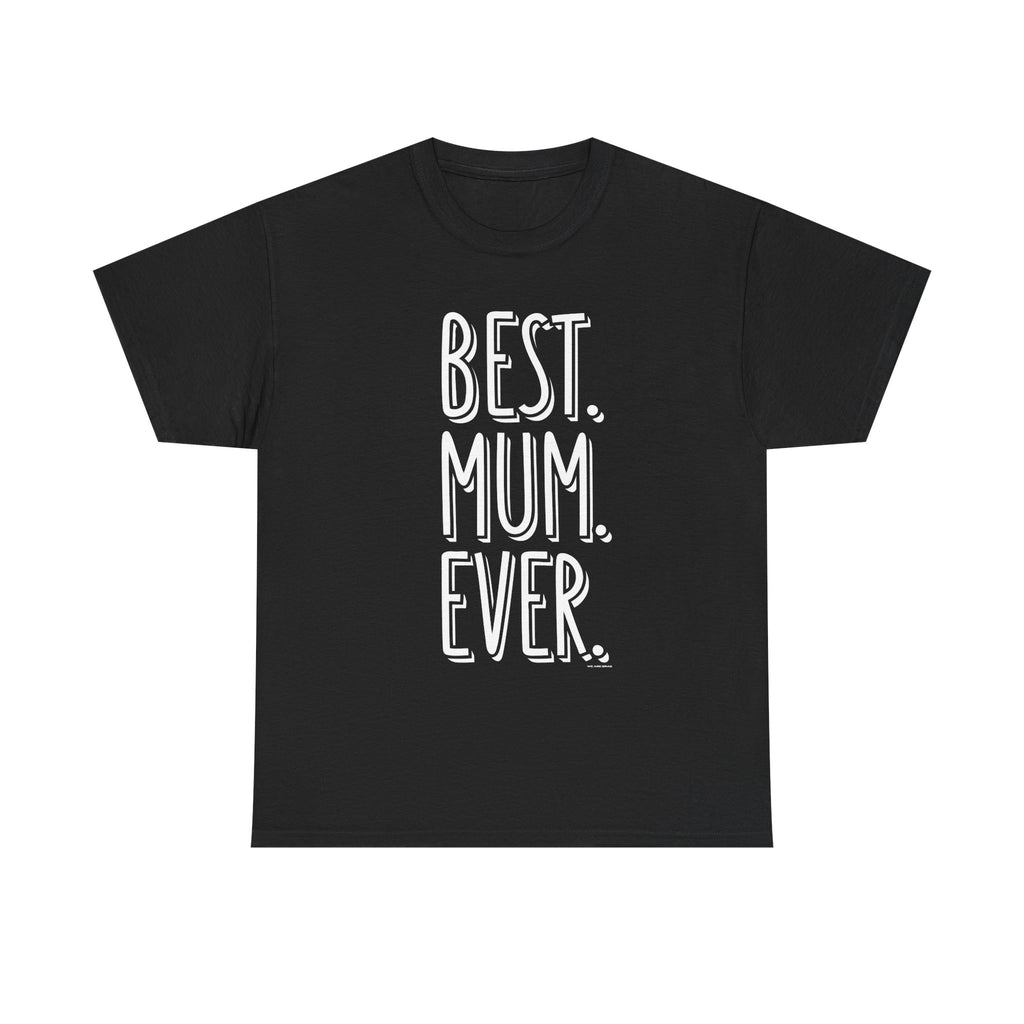 Best Mum Ever Printed T-Shirt 100% Cotton Novelty Mum Mom Tee Birthday Mother's Day Gift Black
