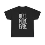 Best Mum Ever Printed T-Shirt 100% Cotton Novelty Mum Mom Tee Birthday Mother's Day Gift Black