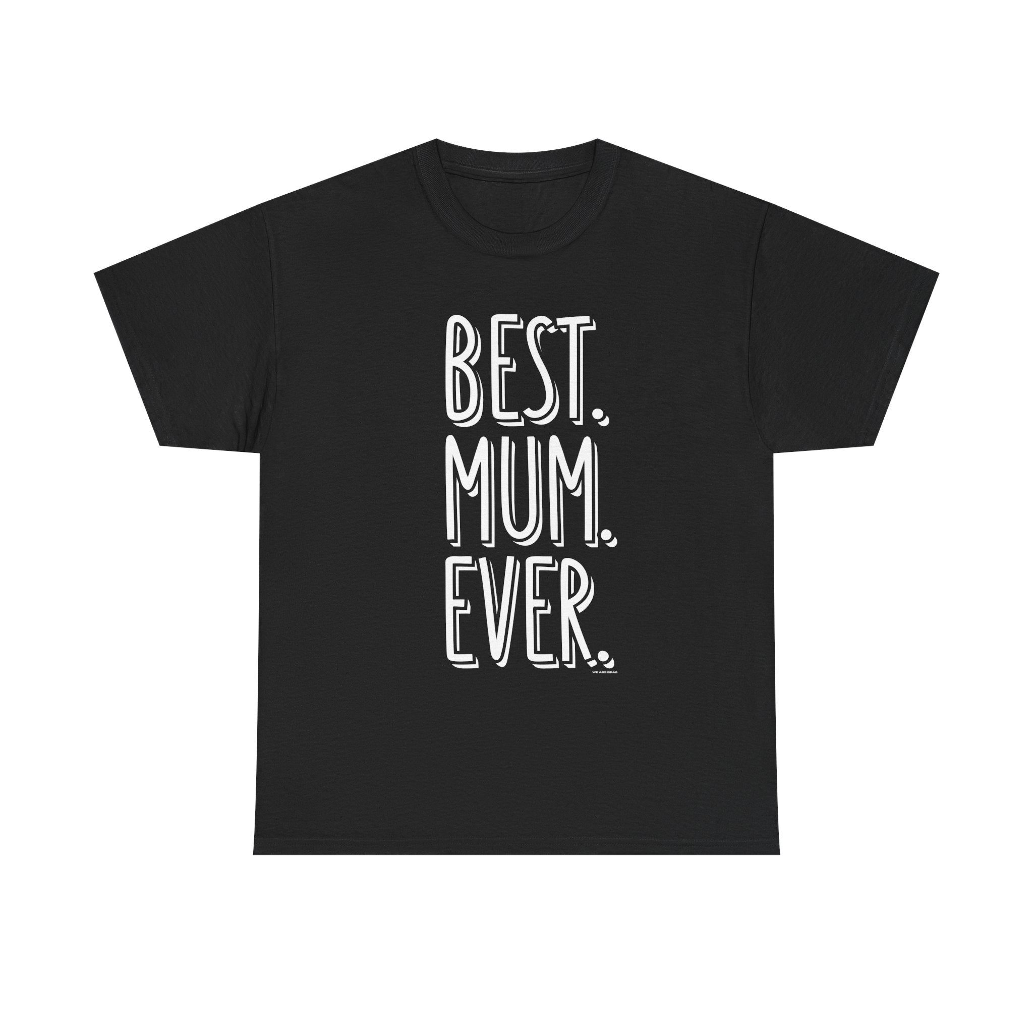 Best Mum Ever Printed T-Shirt 100% Cotton Novelty Mum Mom Tee Birthday Mother's Day Gift Black