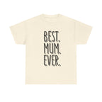Best Mum Ever Printed T-Shirt 100% Cotton Novelty Mum Mom Tee Birthday Mother's Day Gift Natural