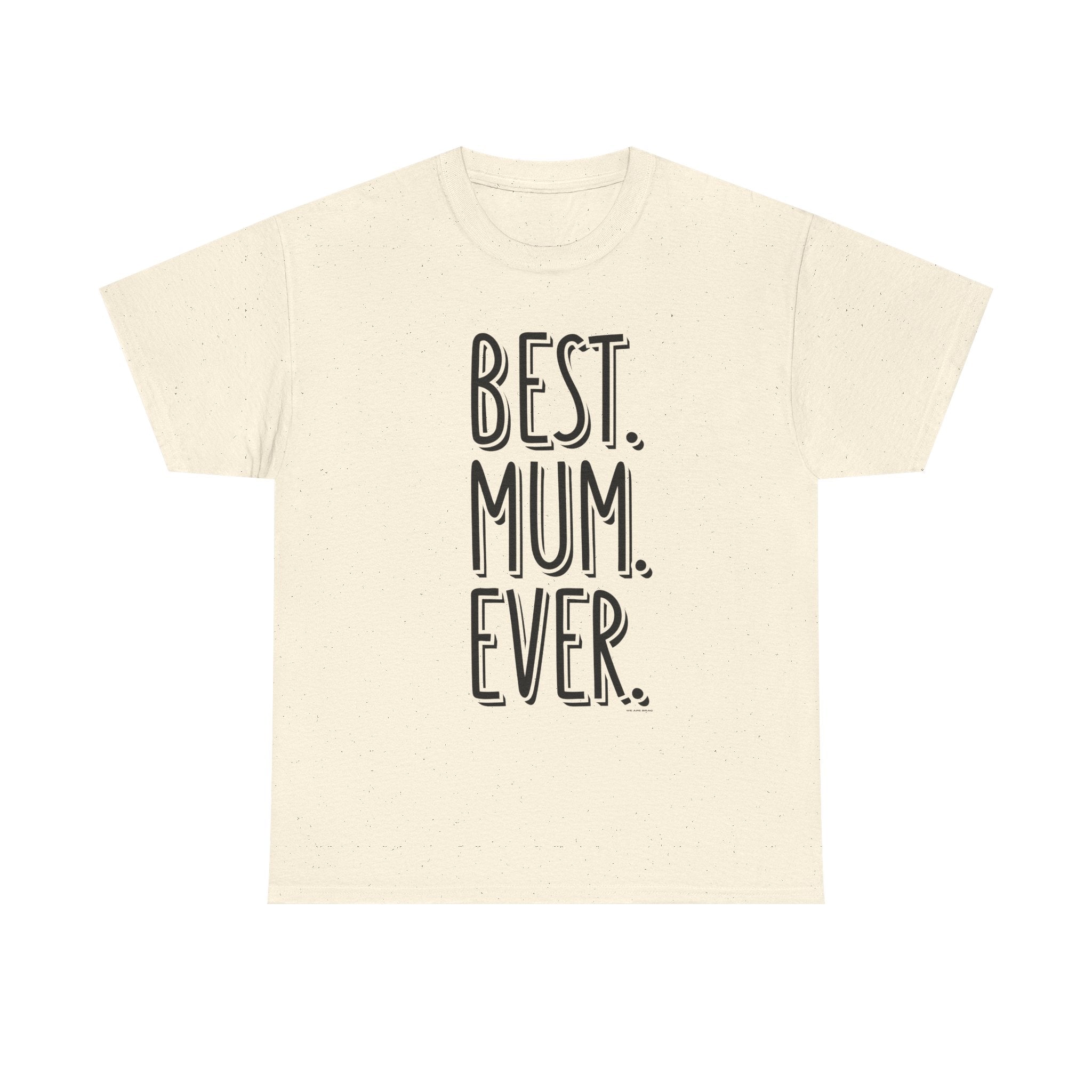 Best Mum Ever Printed T-Shirt 100% Cotton Novelty Mum Mom Tee Birthday Mother's Day Gift Natural