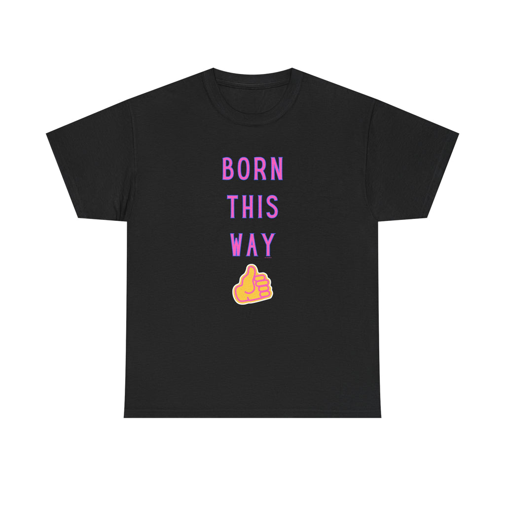 Born This Way Printed T-Shirt 100% Cotton Novelty Quote Motivation Tee Gift Black