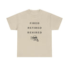 Fired Retired Rehired Printed T-Shirt 100% Cotton Novelty Funny Retirement Employment Tee Gift Sand