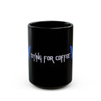 Dying For Coffee Mug 15oz