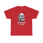 You're Dead To Me Skull Horror T-Shirt Red