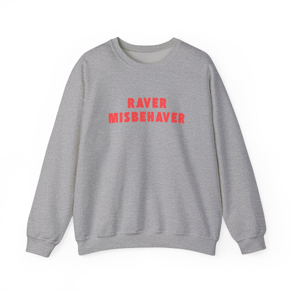 Raver Misbehaver Printed Crewneck Sweatshirt Unisex Pullover Clubbing Dancing Gift Sport Grey