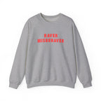 Raver Misbehaver Printed Crewneck Sweatshirt Unisex Pullover Clubbing Dancing Gift Sport Grey