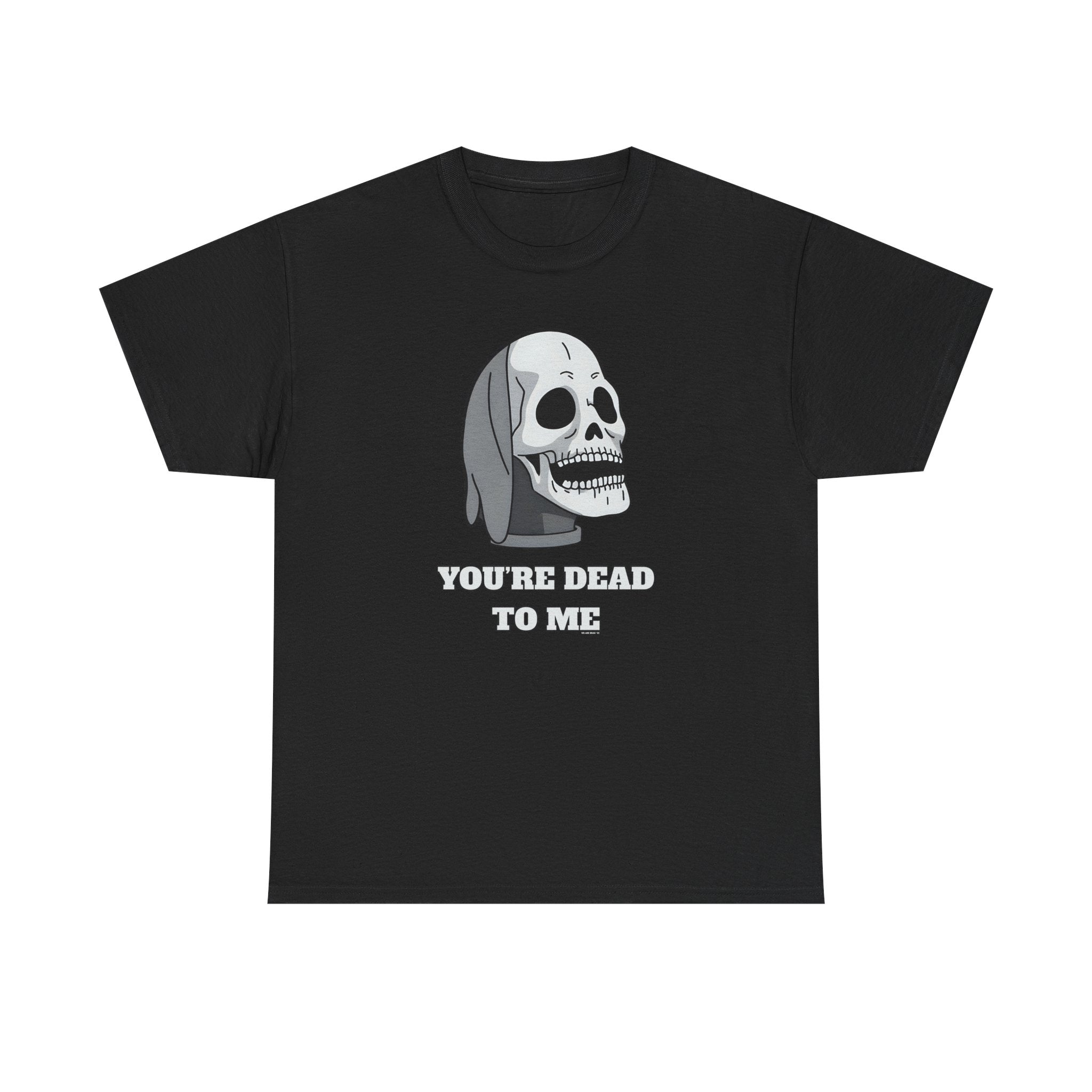 You're Dead To Me Skull Horror T-Shirt Black