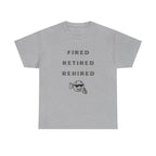 Fired Retired Rehired Printed T-Shirt 100% Cotton Novelty Funny Retirement Employment Tee Gift Sport Grey