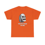 You're Dead To Me Skull Horror T-Shirt Orange