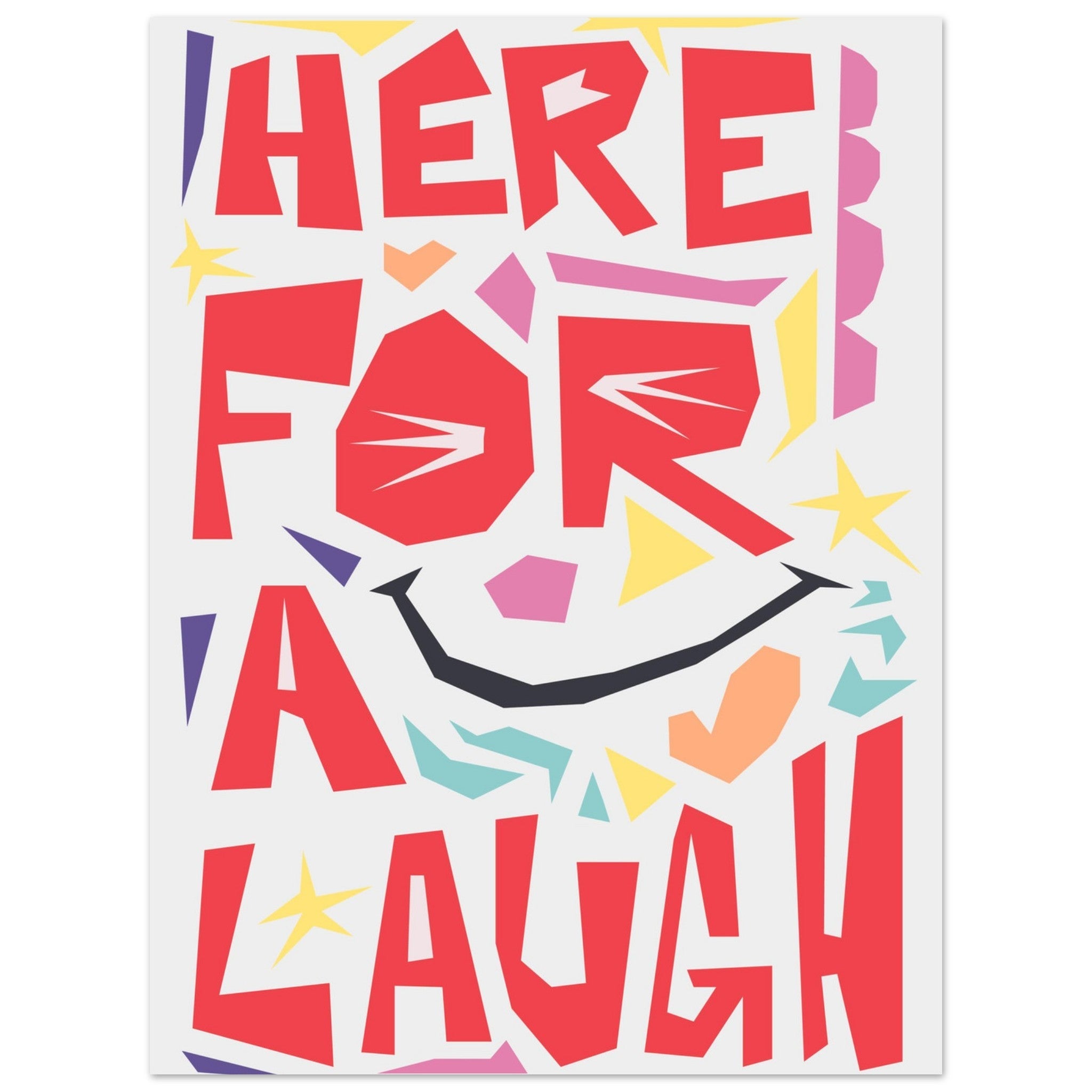 Here For A Laugh - Premium Matte Paper Poster 30x40 cm 12x16″