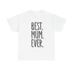 Best Mum Ever Printed T-Shirt 100% Cotton Novelty Mum Mom Tee Birthday Mother's Day Gift White