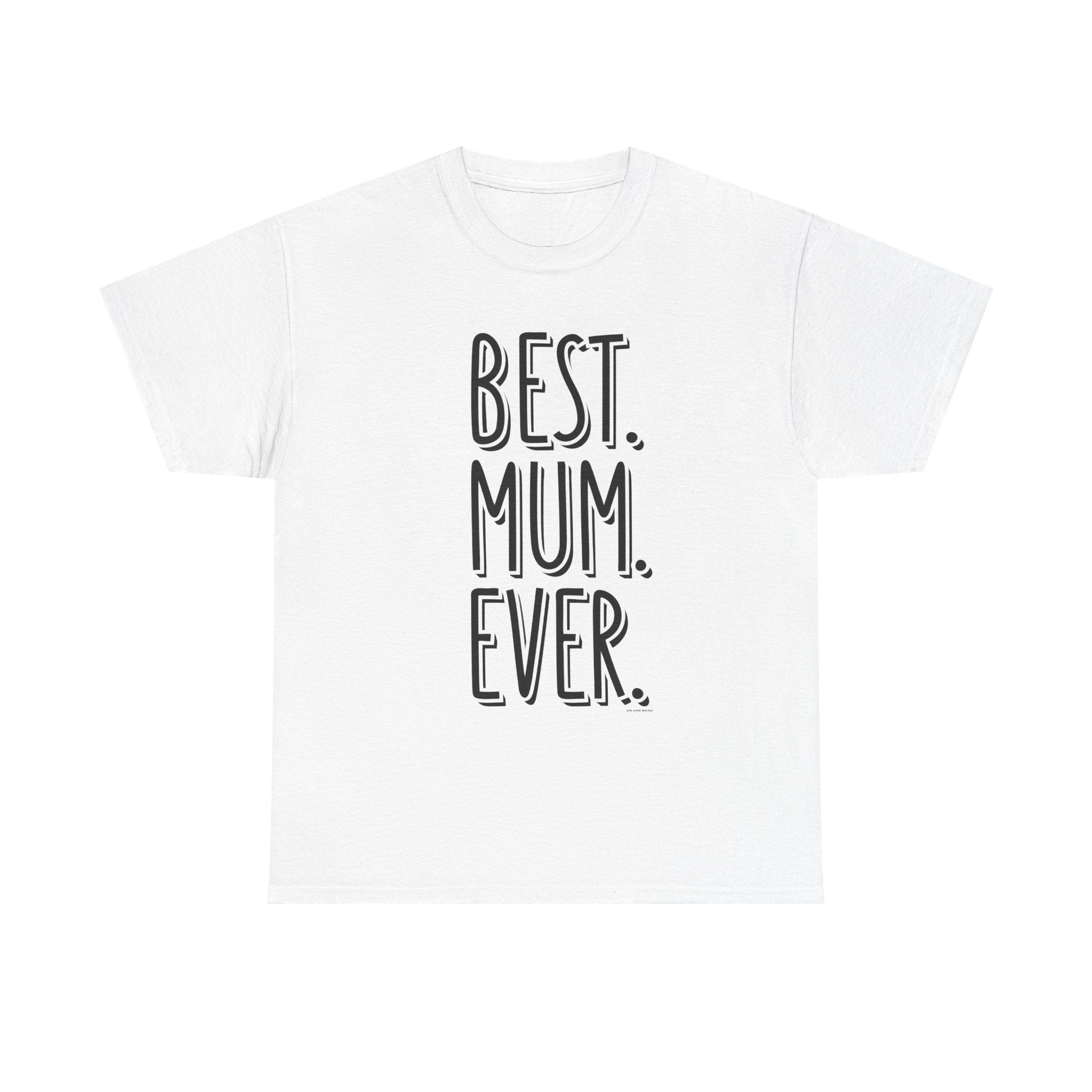 Best Mum Ever Printed T-Shirt 100% Cotton Novelty Mum Mom Tee Birthday Mother's Day Gift White