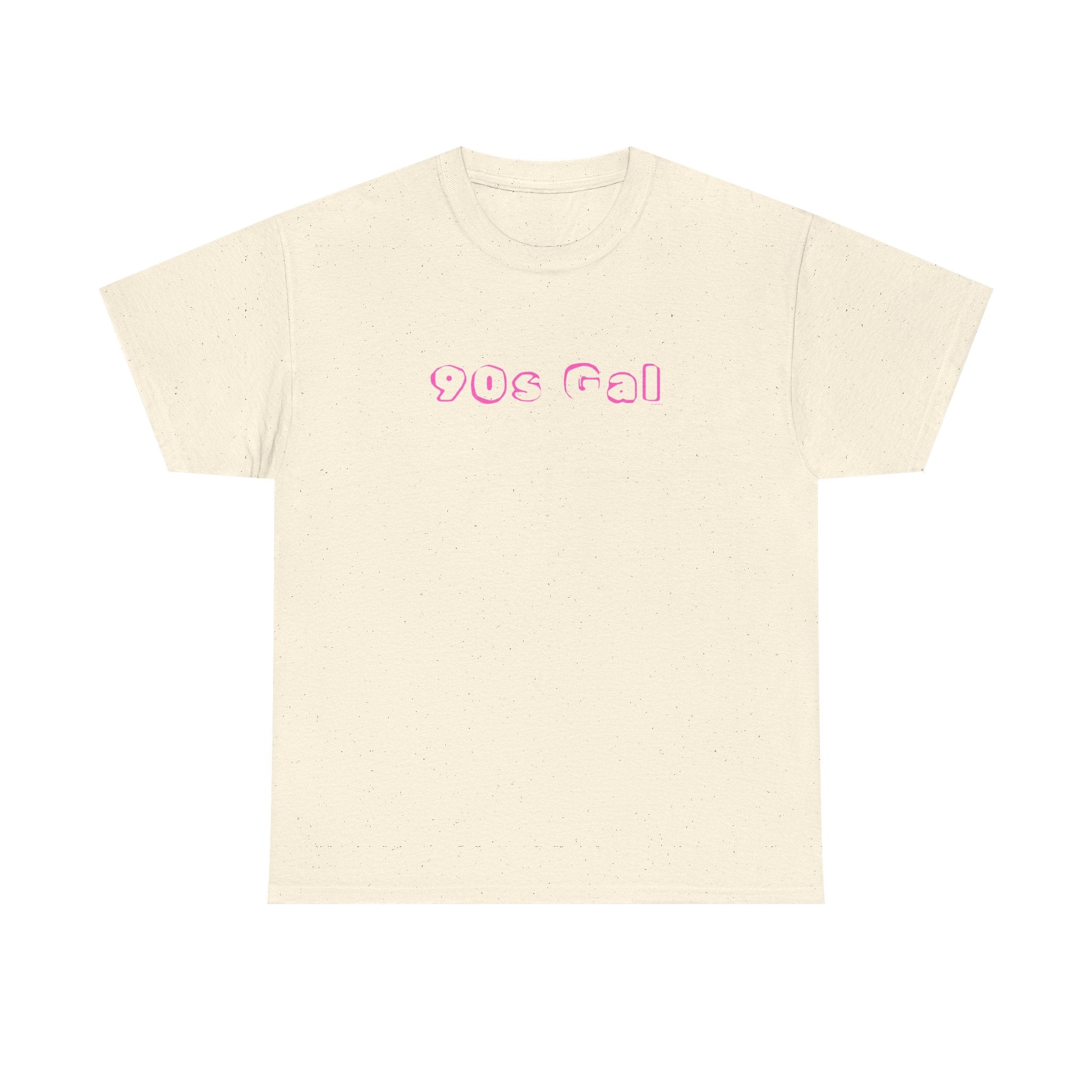 90s Gal T-Shirt 100% Cotton Novelty Born In 1990's Tee Gift Natural