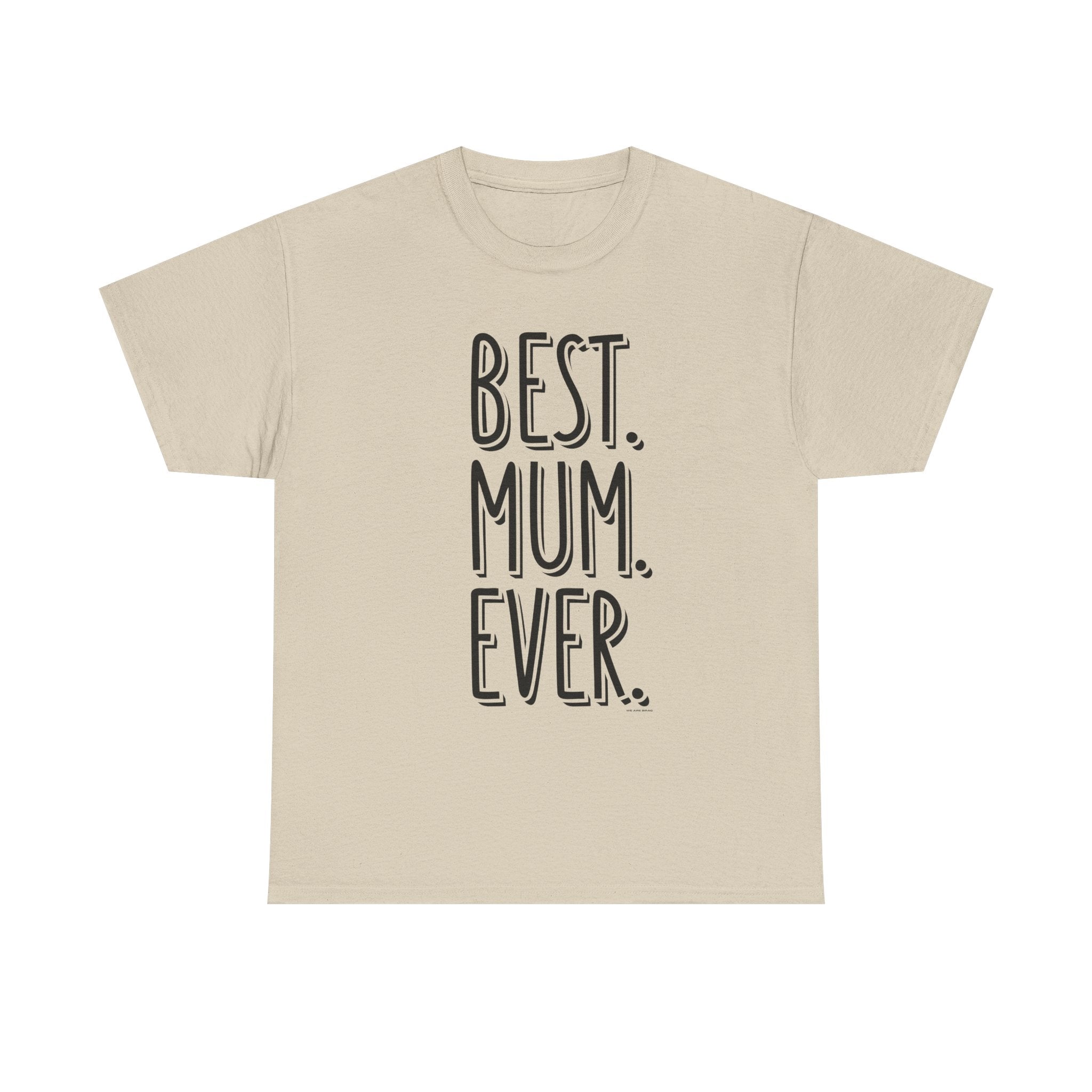Best Mum Ever Printed T-Shirt 100% Cotton Novelty Mum Mom Tee Birthday Mother's Day Gift Sand
