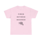Fired Retired Rehired Printed T-Shirt 100% Cotton Novelty Funny Retirement Employment Tee Gift Light Pink