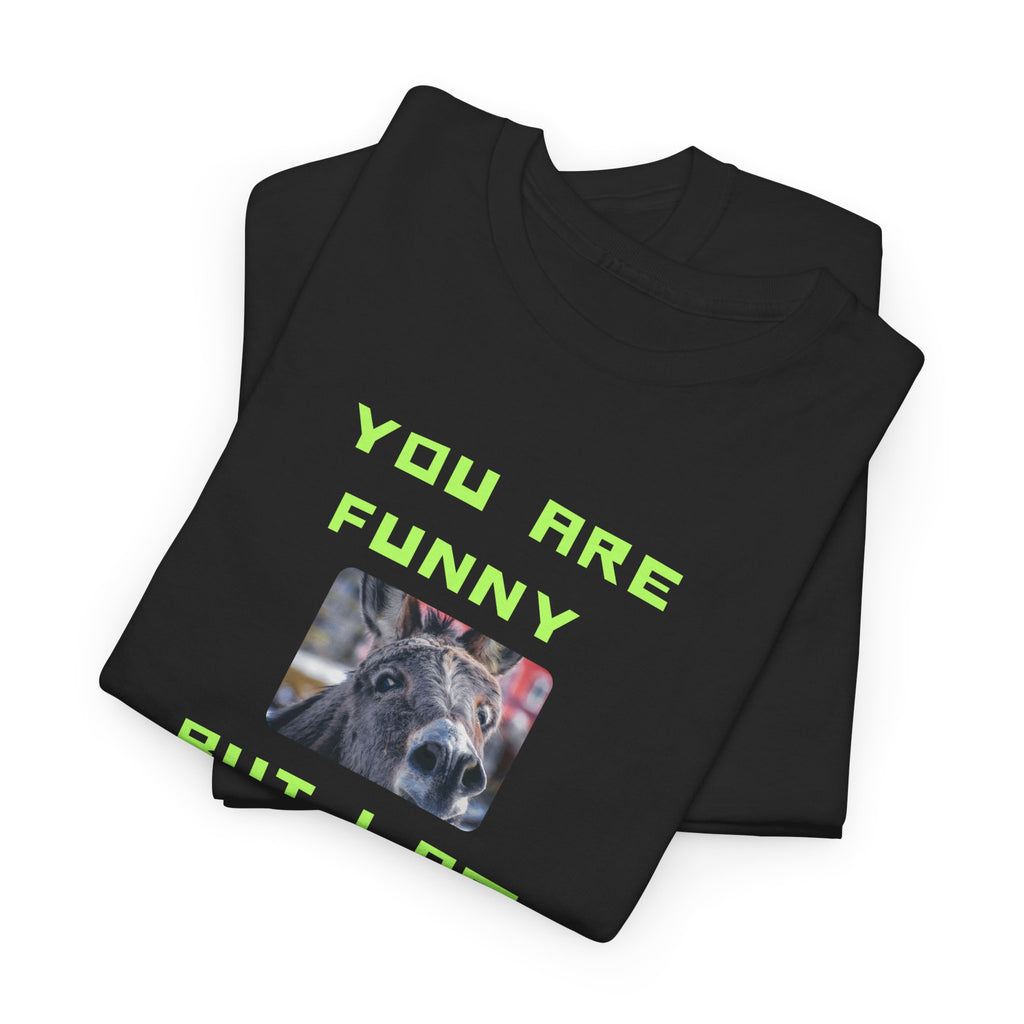 You Are Funny I Am Funnier Printed T-Shirt 100% Cotton Novelty Funny Donkey Dad Joke Tee Gift Black
