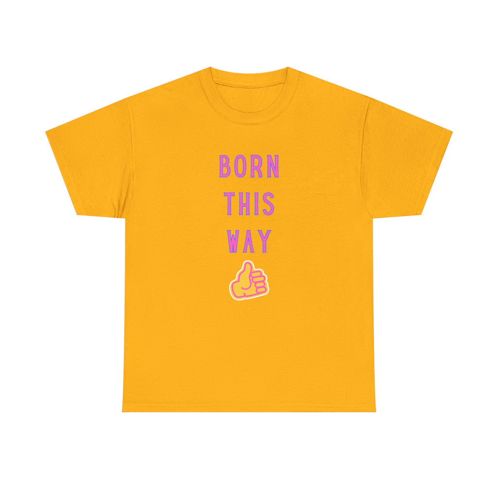 Born This Way Printed T-Shirt 100% Cotton Novelty Quote Motivation Tee Gift Gold