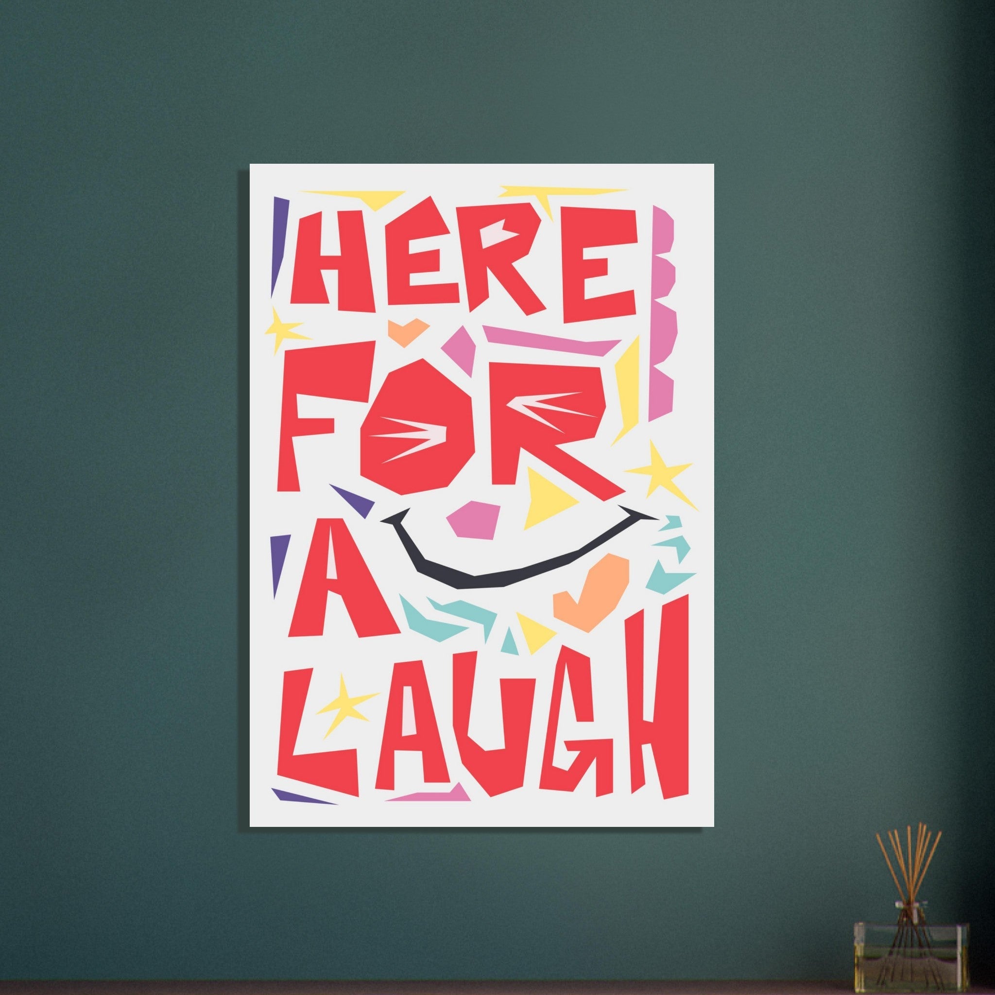 Here For A Laugh - Premium Matte Paper Poster