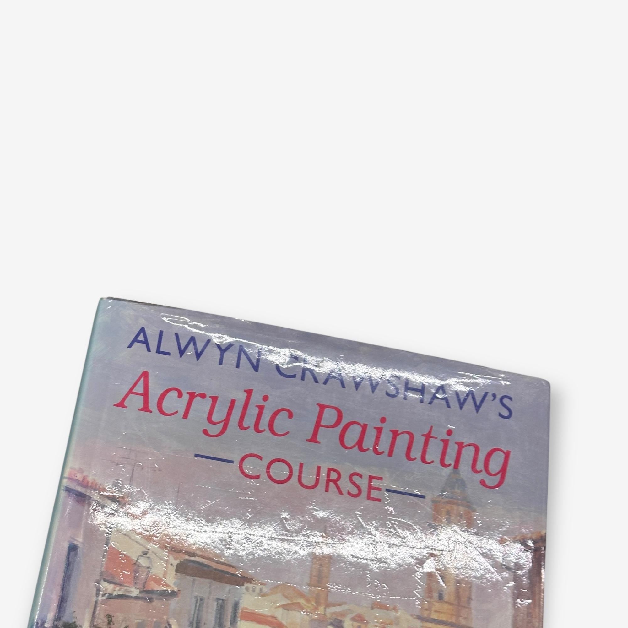 Alwyn Crawshaw's Acrylic Painting Course - Hardback Book (Alwyn Crawshaw) 1994