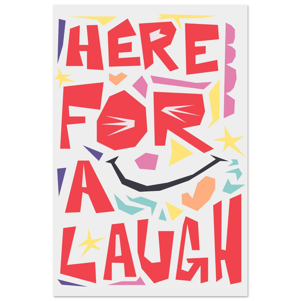 Here For A Laugh - Premium Matte Paper Poster 60x90 cm 24x36″