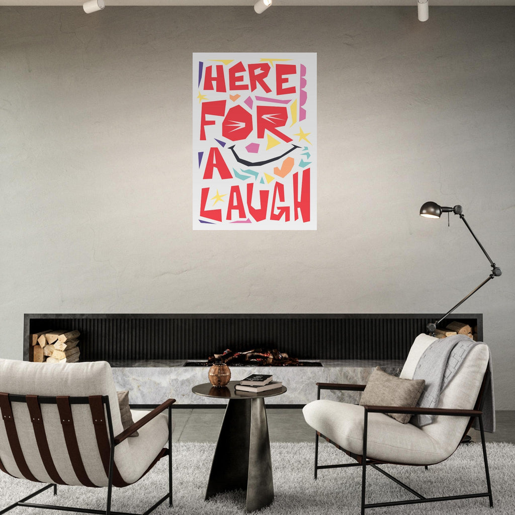 Here For A Laugh - Premium Matte Paper Poster
