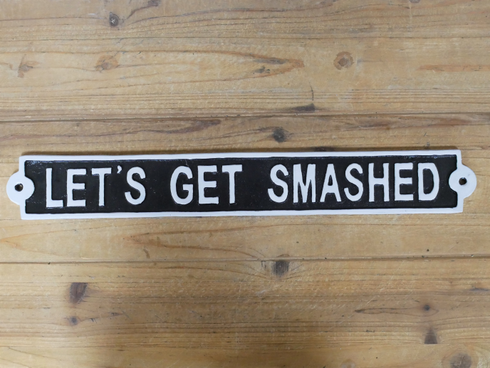 Sign - Lets Get Smashed