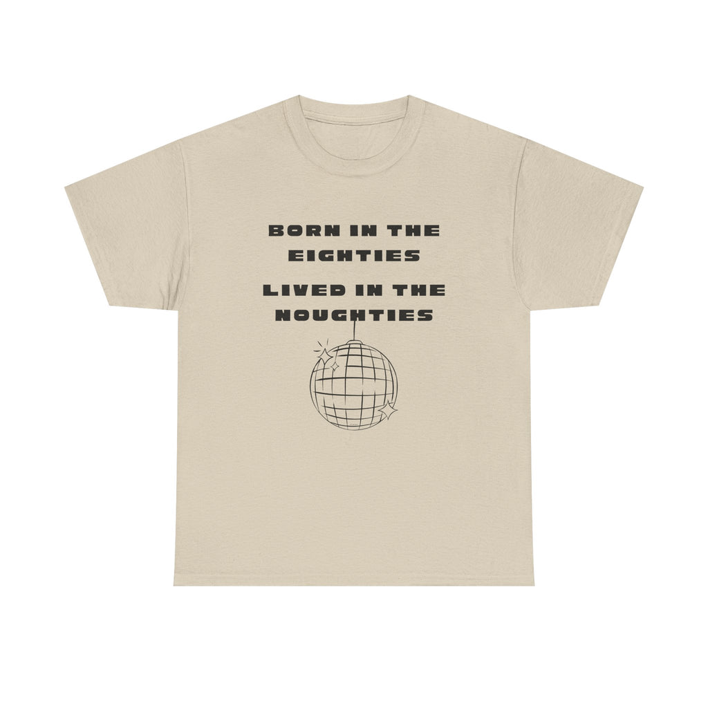 Born In The Eighties T-Shirt 100% Cotton Novelty 80s Noughties Tee Gift Sand