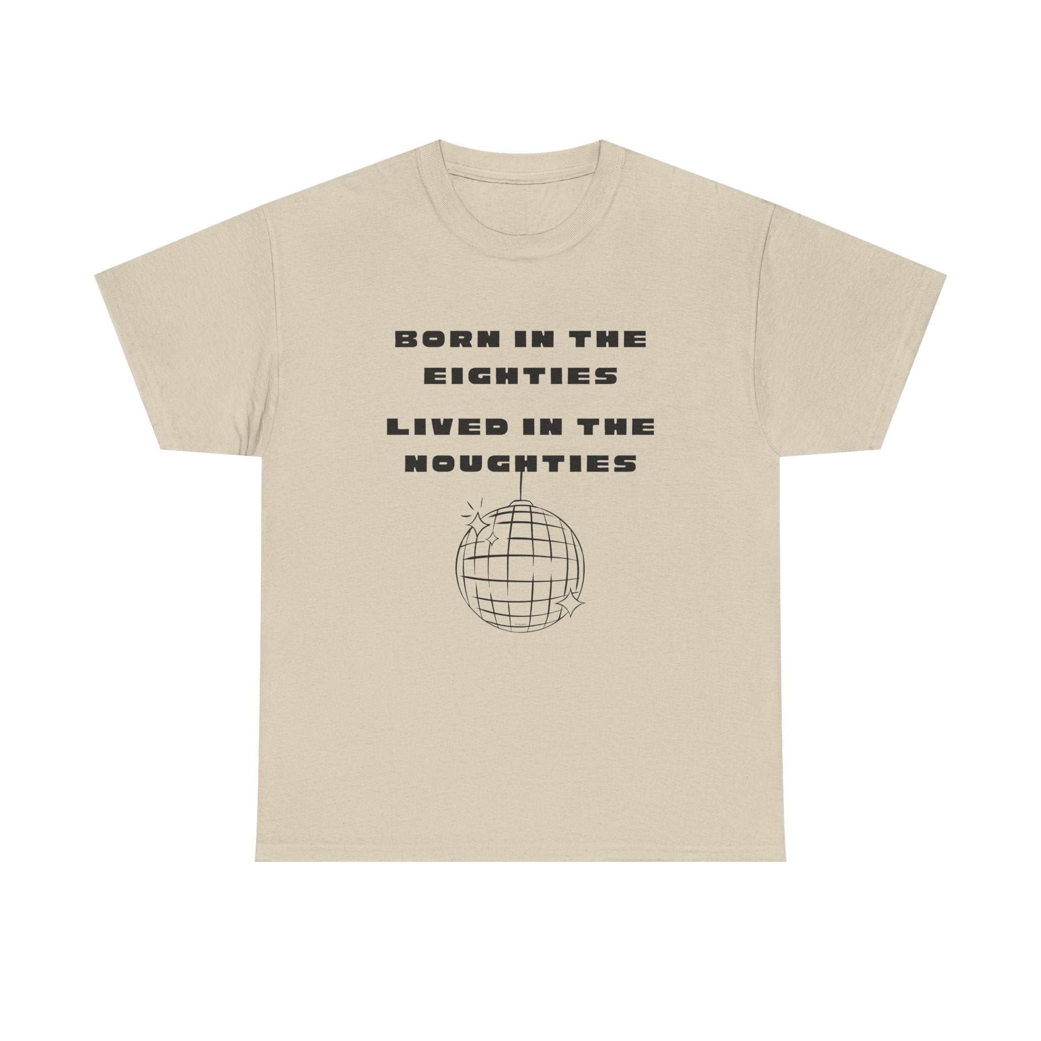 Born In The Eighties T-Shirt 100% Cotton Novelty 80s Noughties Tee Gift Sand