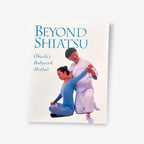 Beyond Shiatsu - Ohashi's Bodywork Method - Paperback Book (Ohashi) 2003