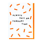 Always Shit On Company Time - New Job or Leaving Card