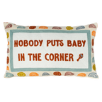Nobody Puts Baby In The Corner Needlepoint Cushion