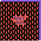 Don't Go! Leaving Card