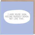 Feeling Yourself Get Well Soon Card