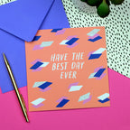 Have The Best Day Ever Card