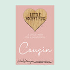 Pocket Hug - Cousin | Thoughtful Gift for Birthday & Special Bond | Keepsake Token for Sending Hugs, Thinking of You & With Love