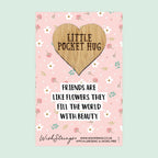 Pocket Hug - Friends Are Like Flowers, They Fill the World with Beauty | Thoughtful Friendship Gift | Keepsake Token for Sending Hugs to a Special Friend