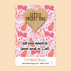 Pocket Hug – All You Need is Love and a Cat | Thoughtful Gift for Cat Lovers | Keepsake Token of Comfort, Positivity & Feline Joy